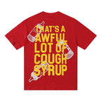 THAT'S A AWFUL LOT OF COUGH SYRUP Front & Back Graphic T-Shirt ¡ª back
